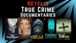 netflix true crime documentaries