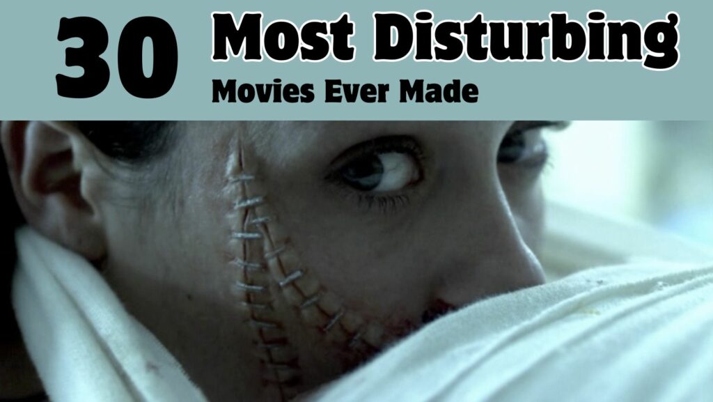 The 30 Most Disturbing Movies Ever Made That Will Haunt Your Mind ...